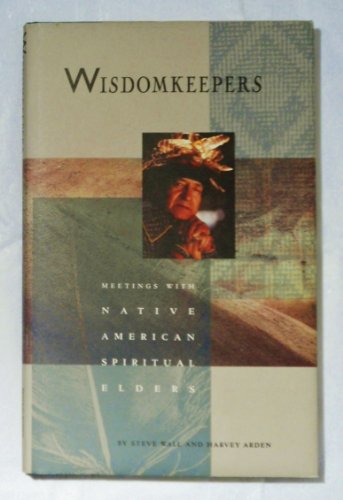 Stock image for Wisdomkeepers: Meetings With Native American Spiritual Elders (The Earthsong Collection) for sale by Gulf Coast Books