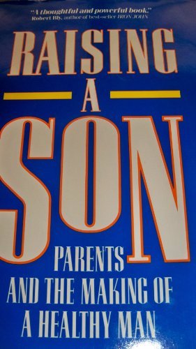 Stock image for Raising a Son: Parents and the Making of a Healthy Man for sale by Wonder Book