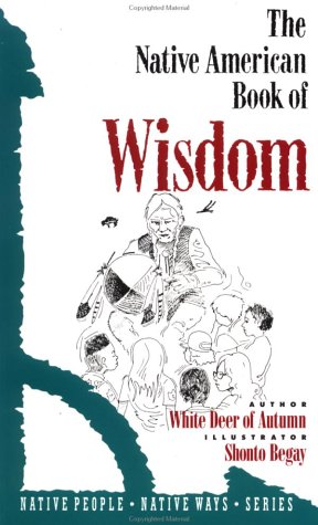 Stock image for Native American Book of Wisdom (Native People, Native Ways) (Native People, Native Ways Series, Vol 4) for sale by WorldofBooks