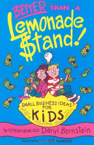 Beispielbild fr Better Than a Lemonade Stand! : Small Business Ideas for Kids zum Verkauf von Better World Books