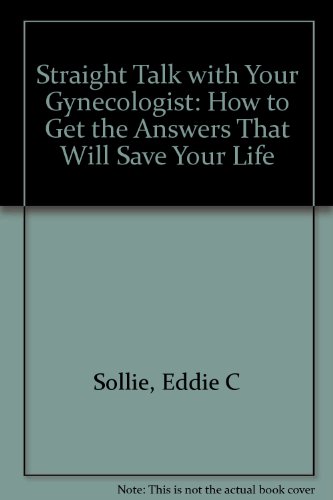 Stock image for Straight Talk With Your Gynecologist: How to Get Answers That Can Save Your Life for sale by BookHolders