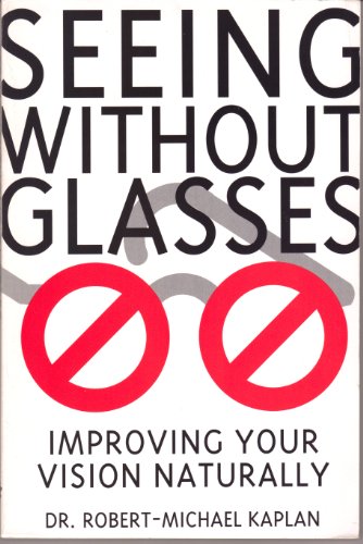 Imagen de archivo de Seeing Without Glasses: Improving Your Vision Naturally a la venta por Wonder Book