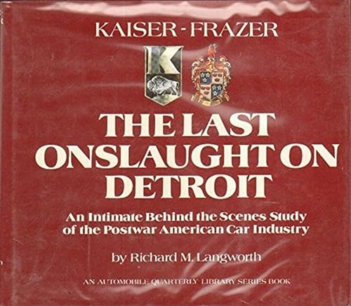Beispielbild fr Kaiser-Frazer,The Last Onslaught on Detroit zum Verkauf von HPB-Red