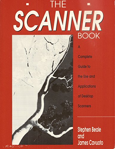 Imagen de archivo de The Scanner Book: A Complete Guide to the Use and Applications of Desktop Scanners a la venta por Persephone's Books