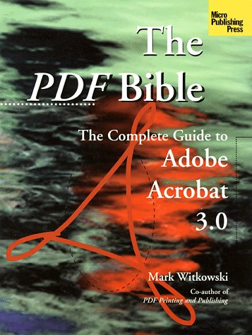Beispielbild fr The Pdf Bible: The Complete Guide to Adobe Acrobat 3.0 zum Verkauf von Wonder Book
