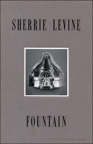 Sherrie Levine--Fountain: 4 May to 25 May 1991 (9780941863209) by Ferguson, Bruce