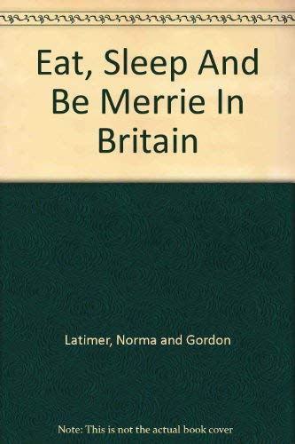 Stock image for Eat, Sleep And Be Merrie In Britain for sale by All-Ways Fiction
