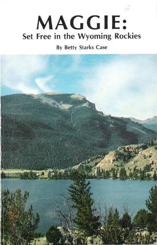 Beispielbild fr Maggie Set Free in the Wyoming Rockies zum Verkauf von Smith Family Bookstore Downtown