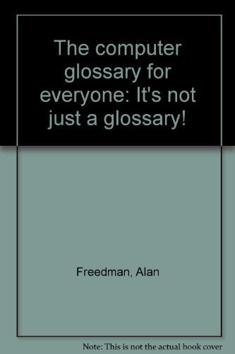 Stock image for The computer glossary for everyone: It's not just a glossary! for sale by Wonder Book