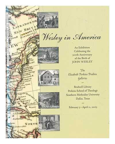 Stock image for Wesley in America: An Exhibition Celebrating the 300th Anniversary of the Birth of John Wesley for sale by Redux Books