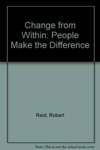 Change from Within: People Make the Difference (9780941893046) by Reid, Robert; Scott, Howard