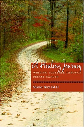 Imagen de archivo de A Healing Journey: Writing Together Through Breast Cancer a la venta por ThriftBooks-Atlanta