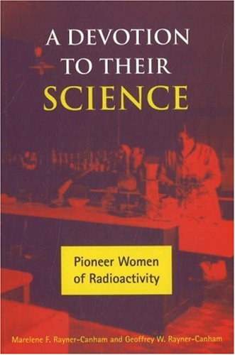 Stock image for A Devotion to Their Science: Pioneer Women of Radioactivity for sale by Parabolic Books