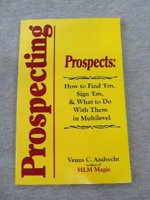 Imagen de archivo de Prospecting : Prospects: How to Find 'Em, Sign 'Em and What to Do with 'Em in Multilevel a la venta por Better World Books