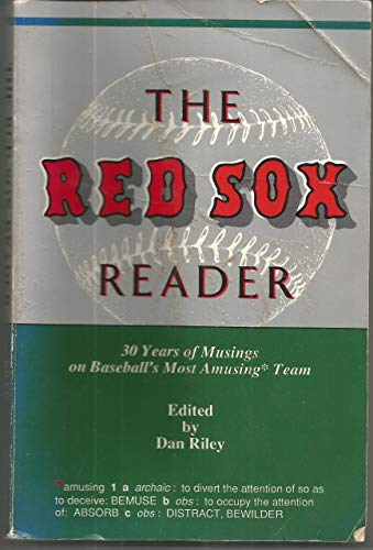 Stock image for The Red Sox Reader: 30 Years of Musings on Baseball's Most Amusing Team for sale by Wonder Book