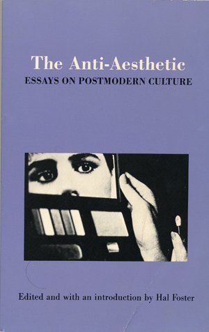 Beispielbild fr The Anti-Aesthetic : Essays on Postmodern Culture zum Verkauf von BooksRun