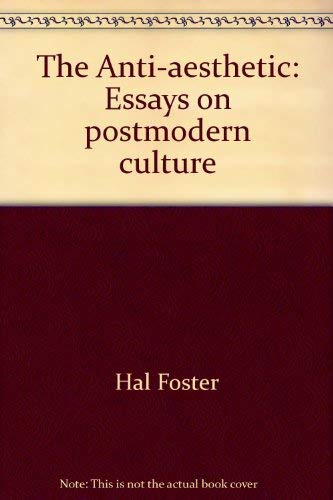 9780941920025: The Anti-aesthetic: Essays on postmodern culture