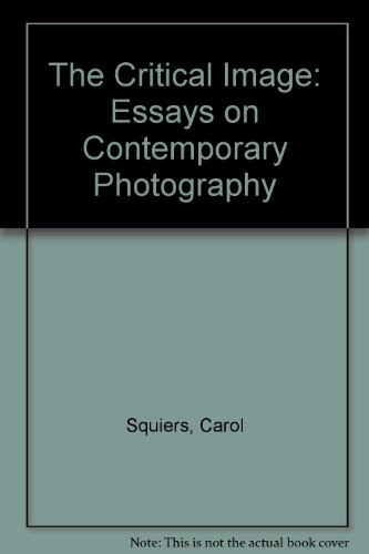 Stock image for The Critical Image: Essays on Contemporary Photography for sale by ThriftBooks-Dallas