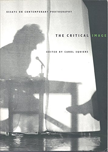 Stock image for The Critical Image: Essays on Contemporary Photography for sale by ThriftBooks-Dallas