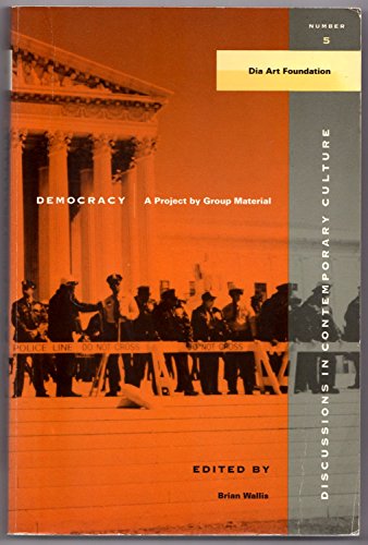 Imagen de archivo de Democracy: A Project by Group Material (DISCUSSIONS IN CONTEMPORARY CULTURE) a la venta por FITZ BOOKS AND WAFFLES