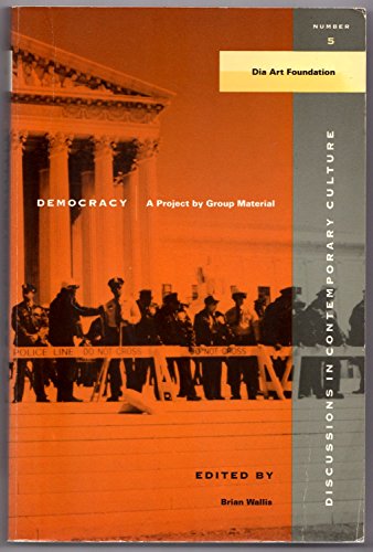 Stock image for Democracy: A Project by Group Material (DISCUSSIONS IN CONTEMPORARY CULTURE) for sale by FITZ BOOKS AND WAFFLES