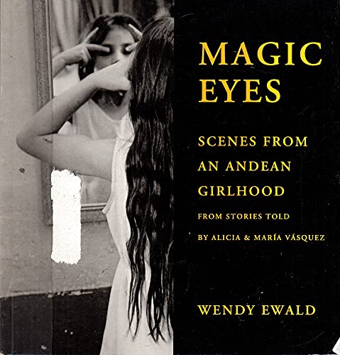 Stock image for Magic Eyes: Scenes from an Andean Childhood for sale by Dave's Books