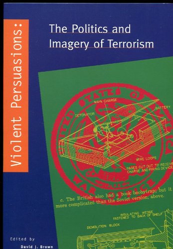Imagen de archivo de Violent Persuasions: The Politics and Imagery of Terrorism a la venta por Wonder Book