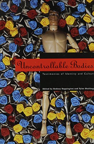 Beispielbild fr Uncontrollable Bodies : Testimonies of Identity and Culture zum Verkauf von Better World Books