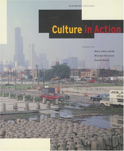 Stock image for Culture in Action : A Public Art Program of Sculpture Chicago for sale by Better World Books