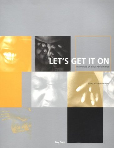 Imagen de archivo de Let's Get It On: The Politics of Black Performance a la venta por Moe's Books