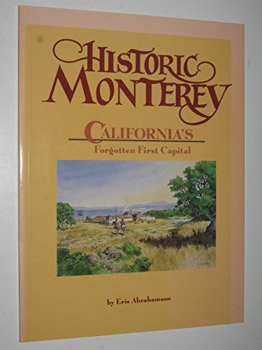 Beispielbild fr Historic Monterey: California's forgotten first capital zum Verkauf von Books From California