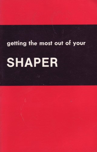 Beispielbild fr Getting the Most Out of Your Shaper zum Verkauf von Half Price Books Inc.