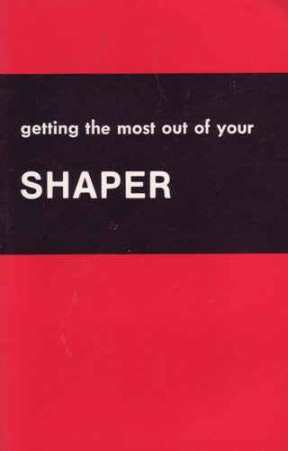 9780941936019: Getting the Most Out of Your Shaper