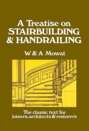 Stock image for A TREATISE ON STAIRBUILDING AND HANDRAILING for sale by Easton's Books, Inc.