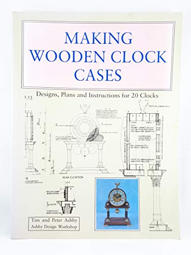 Stock image for Making Wooden Clock Cases [Designs, Plans and Instructions for 20 Clocks]. for sale by Henry Hollander, Bookseller