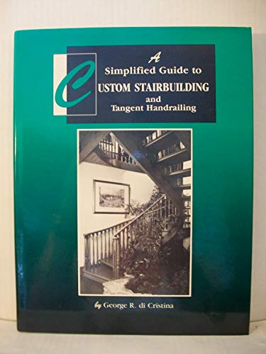 9780941936279: A Simplified Guide to Custom Stairbuilding and Tangent Handrailing