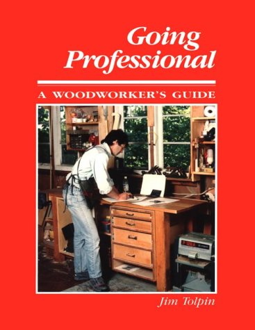 Stock image for Going Professional: A Woodworkers Guide for sale by HPB-Diamond