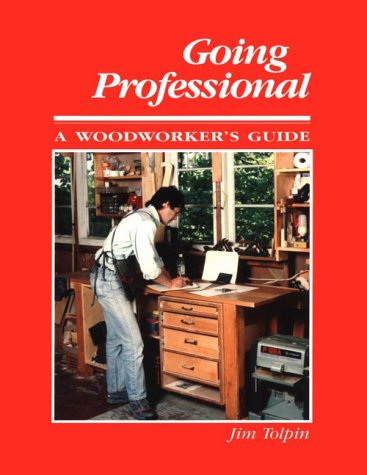 Stock image for Going Professional: A Woodworkers Guide for sale by ThriftBooks-Dallas