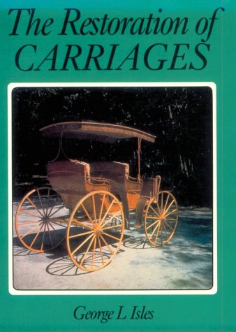 Beispielbild fr The Restoration of Carriages zum Verkauf von Books of the Smoky Mountains
