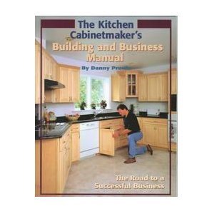 Beispielbild fr The Kitchen Cabinetmaker's Building and Business Manual zum Verkauf von Better World Books