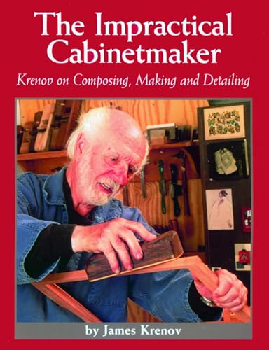 9780941936514: Impractical Cabinetmaker: Krenov on Composing, Making & Detailing: Krenov on Composing, Making, and Detailing