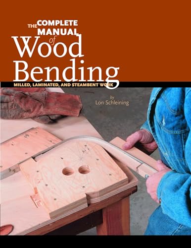 9780941936545: Complete Manual of Wood Bending: Milled, Laminated, & Steam-bent Work: Milled, Laminated, and Steambent Work