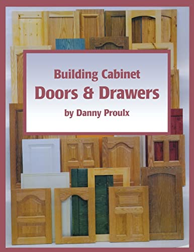 Beispielbild fr Building Cabinet Doors and Drawers: How to Design, Construct, and Install Cabinetry zum Verkauf von Reuseabook