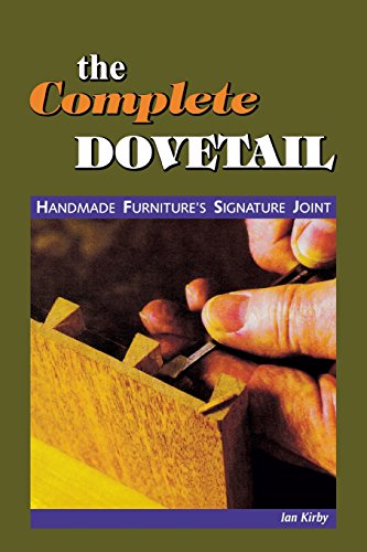 Stock image for The Complete Dovetail: Handmade Furniture's Signature Joint for sale by SecondSale