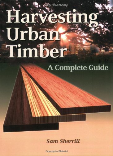 Harvesting Urban Timber: A complete Guide