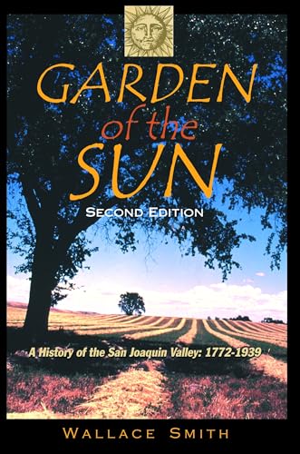 Stock image for Garden of the Sun: A History of the San Joaquin Valley, 1772-1939 for sale by BooksRun