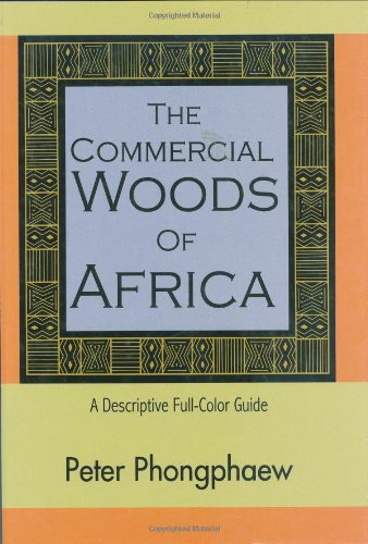 Stock image for The Commercial Woods of Africa: A Descriptive Full-Color Guide for sale by Jay W. Nelson, Bookseller, IOBA