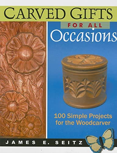 Stock image for Carved Gifts for All Occasions: 100 Simple Projects for the Woodcarver for sale by WorldofBooks