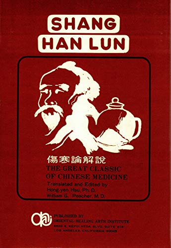 Imagen de archivo de Shang Han Lun: The Great Classic of Chinese Medicine a la venta por Weird Books