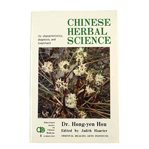 Stock image for Chinese Herbal Science: Its Characteristics, Diagnosis, and Treatment (Educational Series on Chinese Medicine) for sale by Irish Booksellers